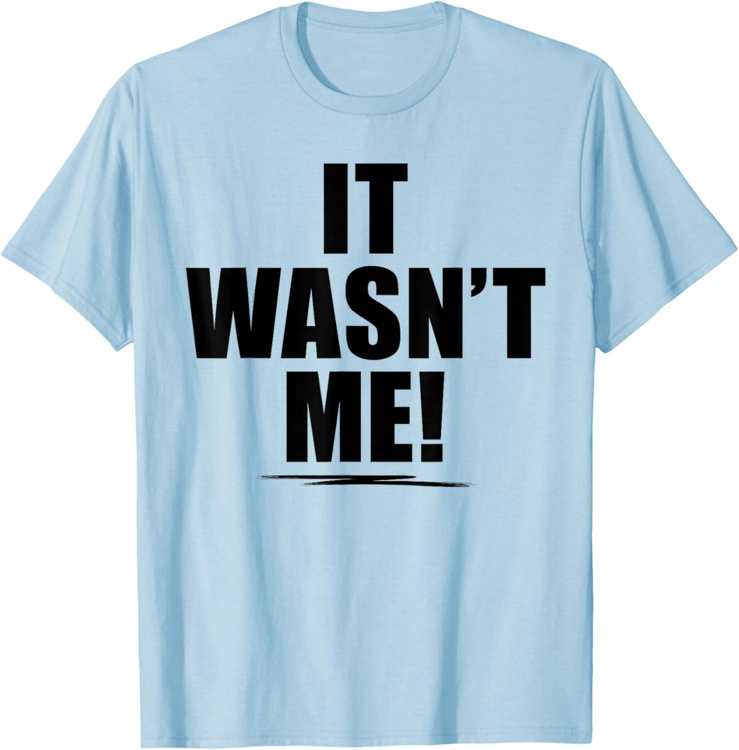 It Wasn't Me Shirt Boys Girls Men Women Funny It Wasn't Me T-Shirt - T-Shirt | Light Blue