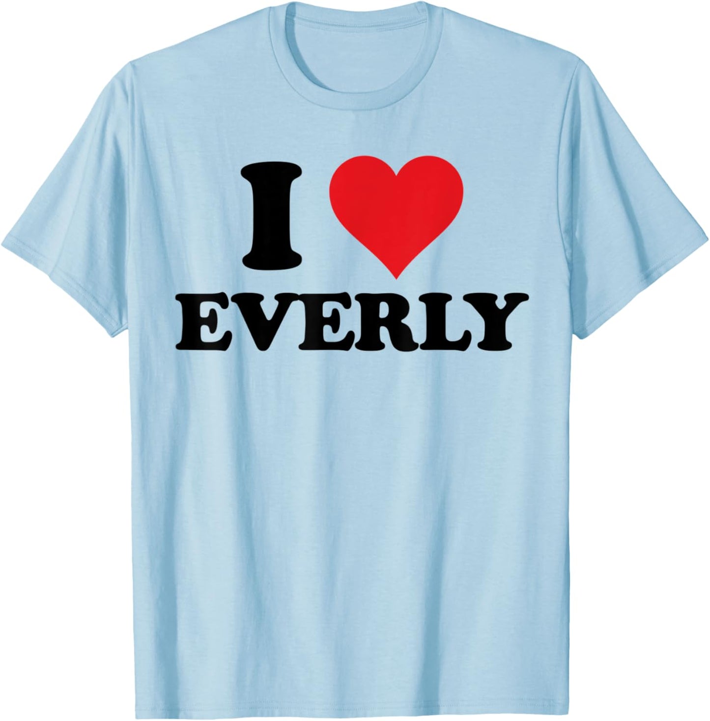 I Heart Everly First Name I Love Personalized Stuff T-Shirt - T-Shirt | Light Blue