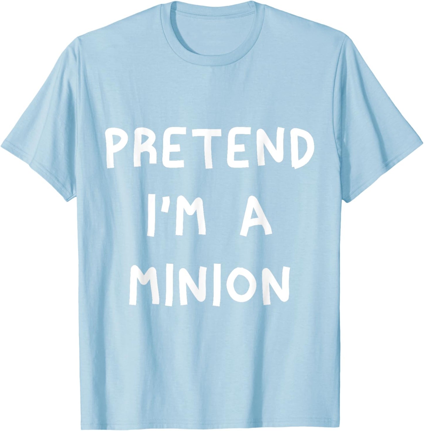 Pretend I'm A Minion T-Shirt - T-Shirt | Light Blue
