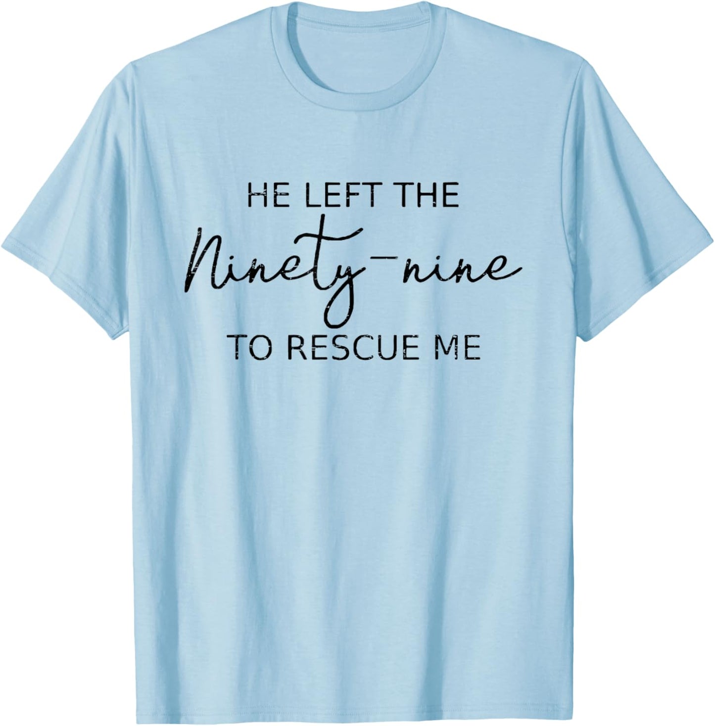 Vintage Retro He Left The 99 To Rescue Me Christian Faith T-Shirt - T-Shirt | Light Blue