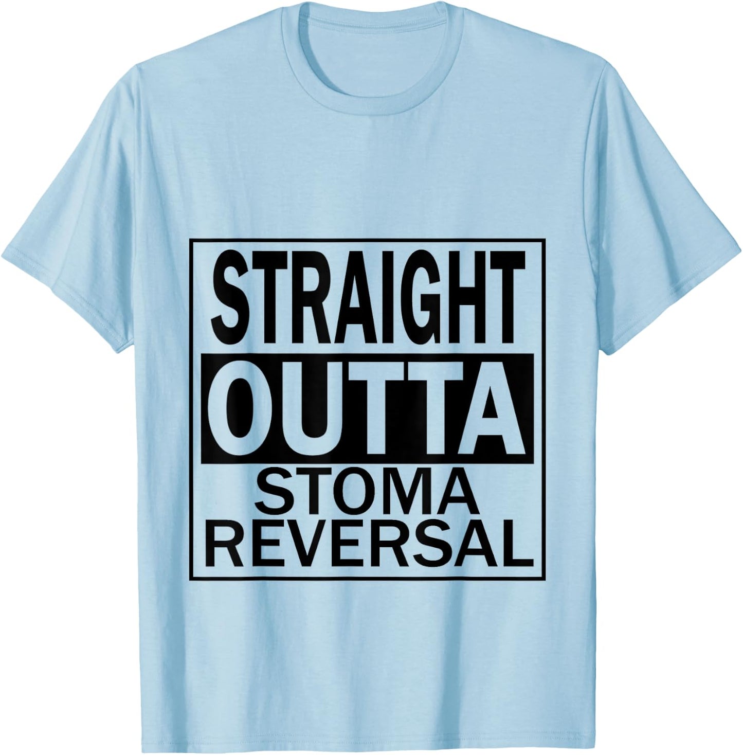 Ostomy Funny Straight Outta Stoma Reversal Bag Leaks Hernia T-Shirt - T-Shirt | Light Blue