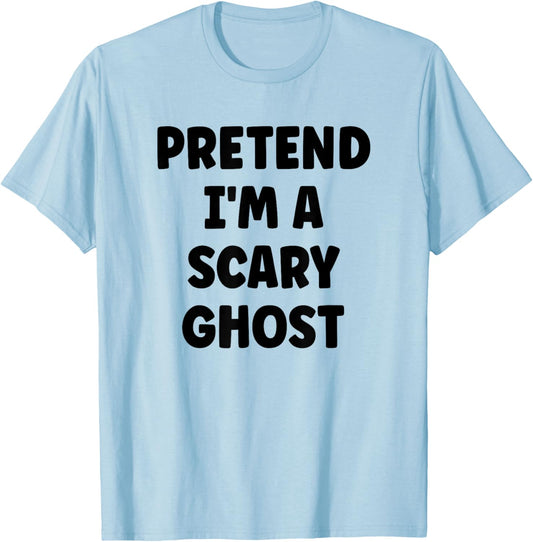 Pretend I'm A Scary Ghost Easy Halloween Costume T-Shirt - T-Shirt | Light Blue