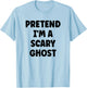 Pretend I'm A Scary Ghost Easy Halloween Costume T-Shirt - T-Shirt | Light Blue