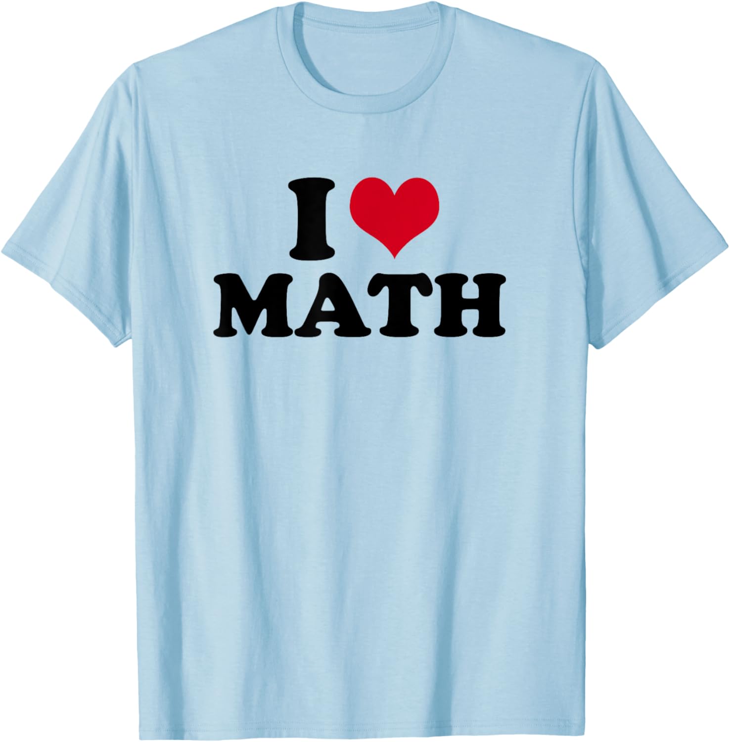 I Love Math Teacher T-Shirt - T-Shirt | Light Blue