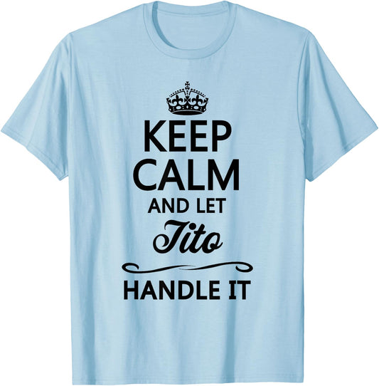 Keep Calm and Let Tito Handle It Funny Name Gift T-Shirt - T-Shirt | Light Blue