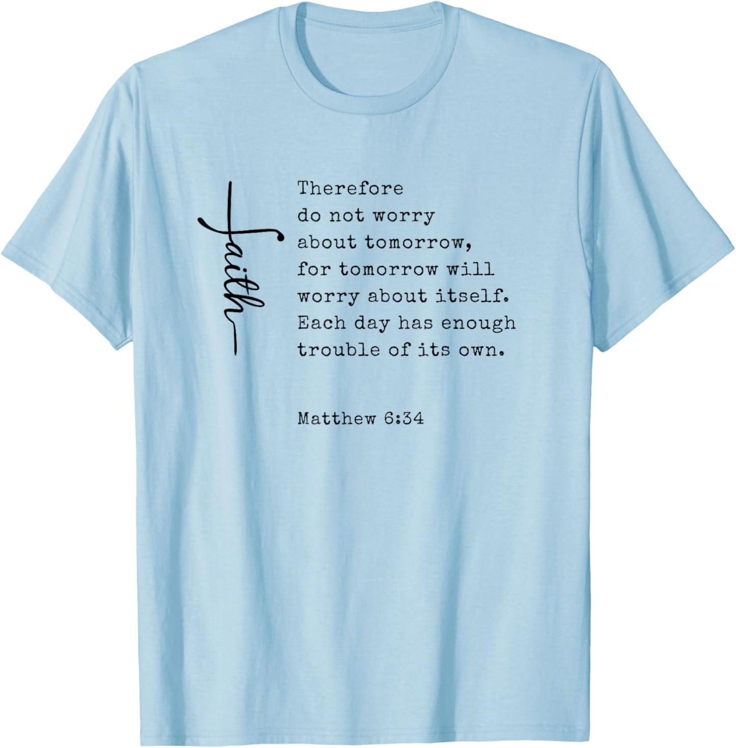 Christian Faith Bible Scripture Matthew 6:34 Do Not Worry T-Shirt - T-Shirt | Light Blue