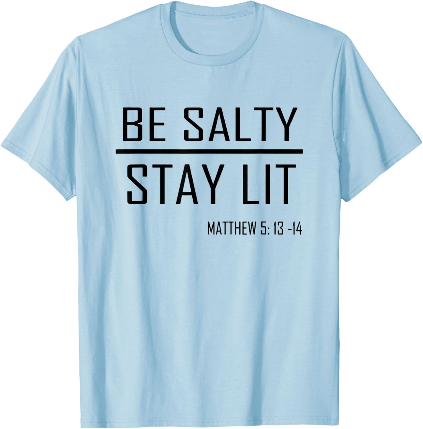Be Salty Stay Lit Matthew 5:13-14 T-Shirt - T-Shirt | Light Blue