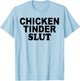 Funny Chicken Tinder Slut T-Shirt - T-Shirt | Light Blue