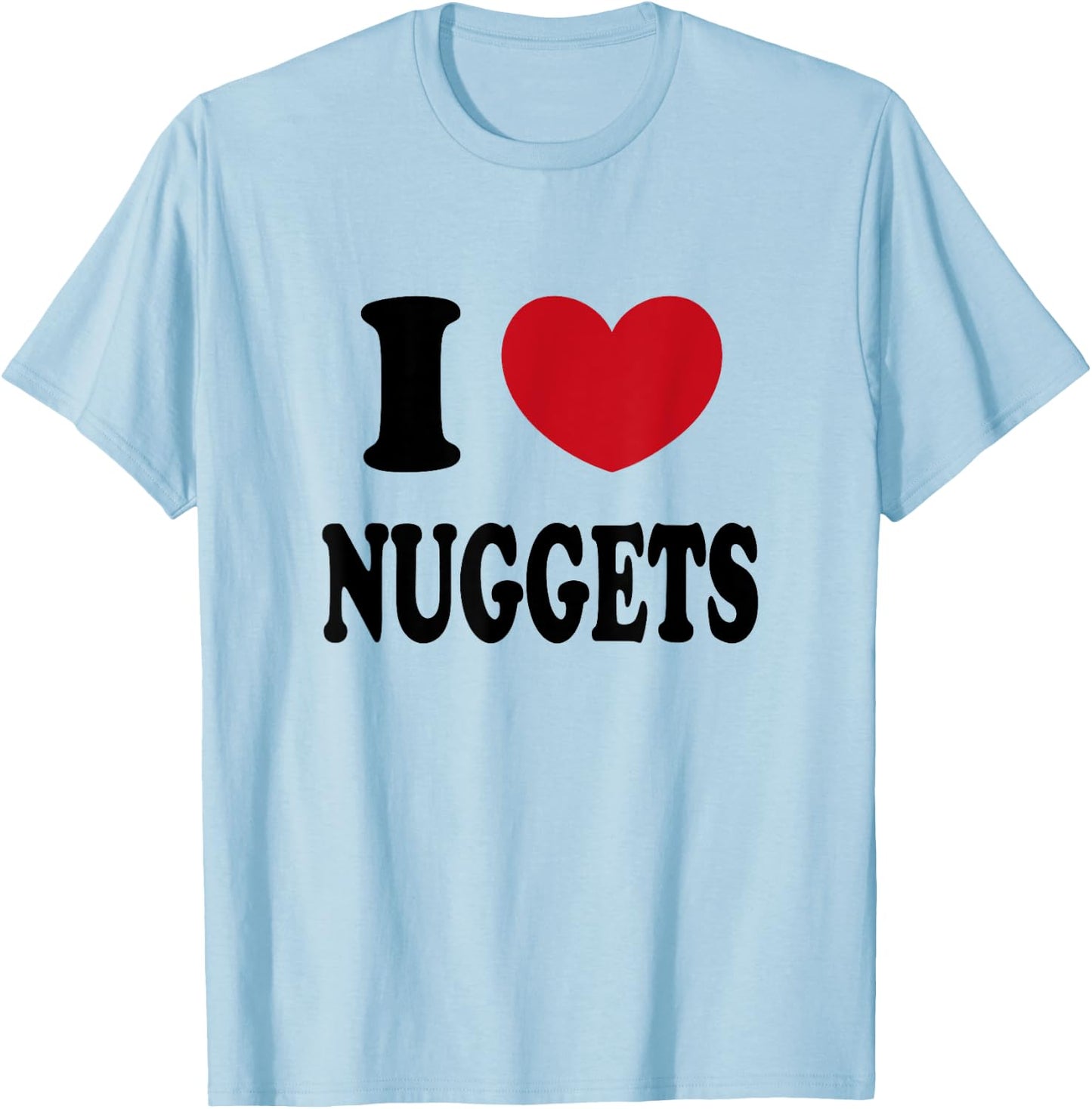 I Love Nuggets T-Shirt - T-Shirt | Light Blue