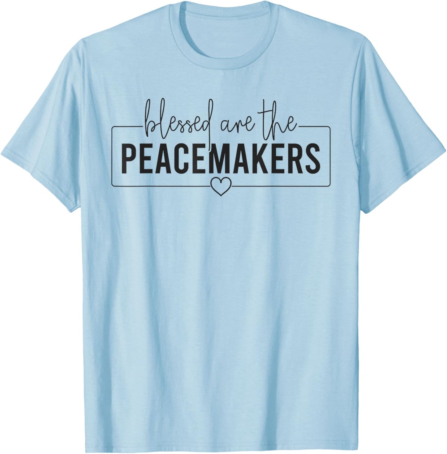 Blessed Are The Peacemakers Trendy Christian Saying T-Shirt - T-Shirt | Light Blue