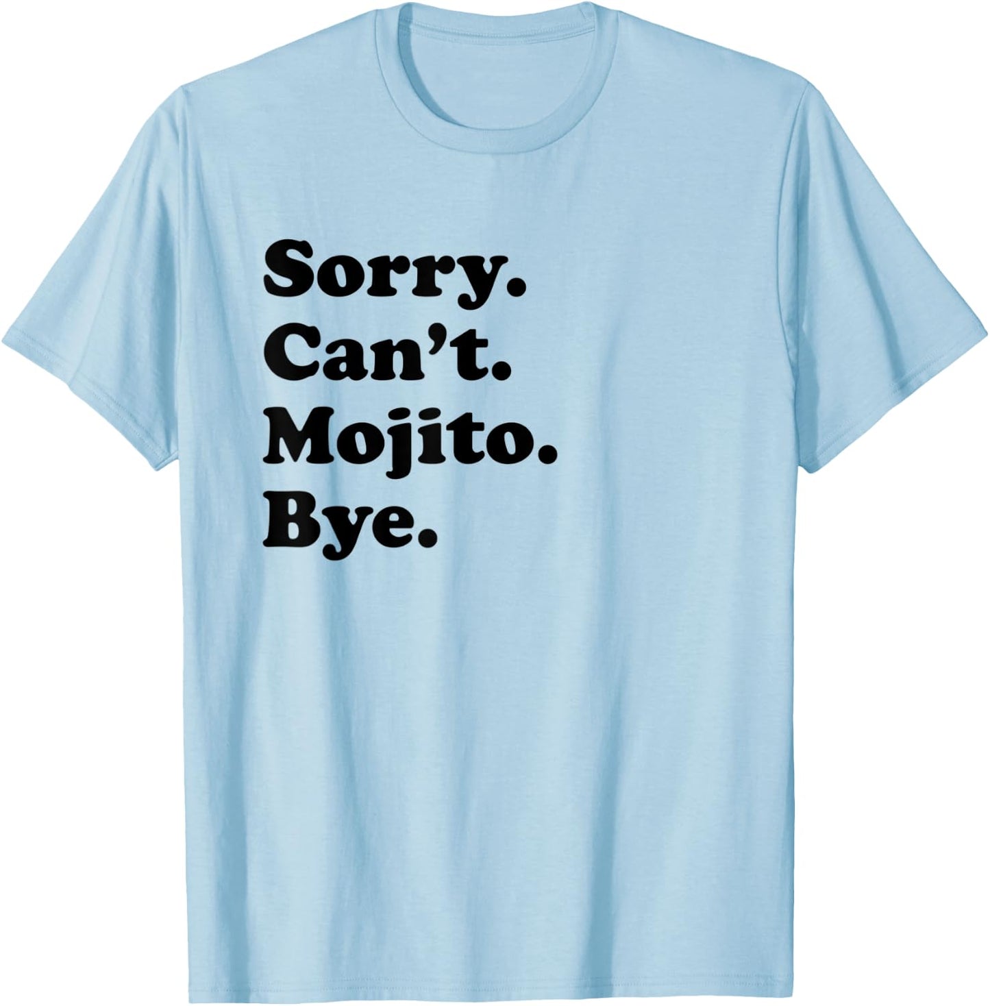 Sorry Can't Bye - Funny Mojito T-Shirt - T-Shirt | Light Blue