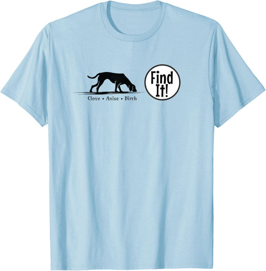 Nose Work Find It Dog Sport Scent Work Dog Detection Gift T-Shirt - T-Shirt | Light Blue
