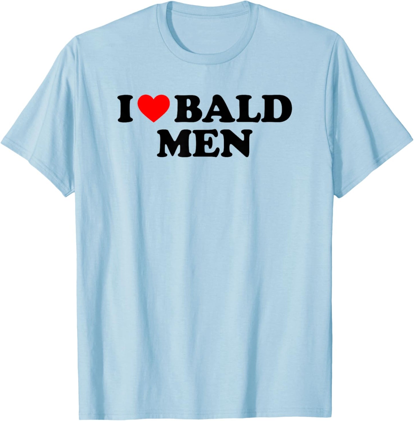 I Love Bald Men T-Shirt - T-Shirt | Light Blue