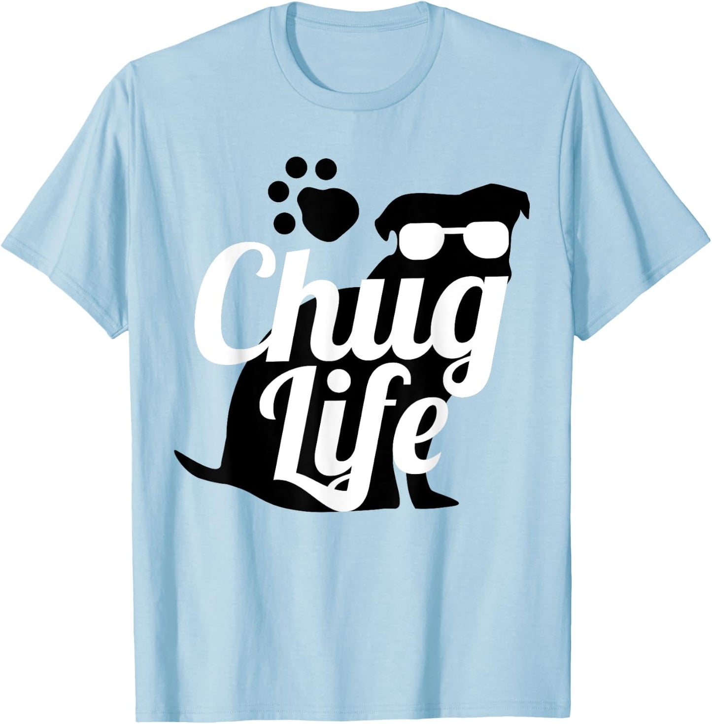 Chug Life Shirt Funny Cute Dog Animal Lover Design Gift Men Women Girls Kids T-Shirt - T-Shirt | Light Blue