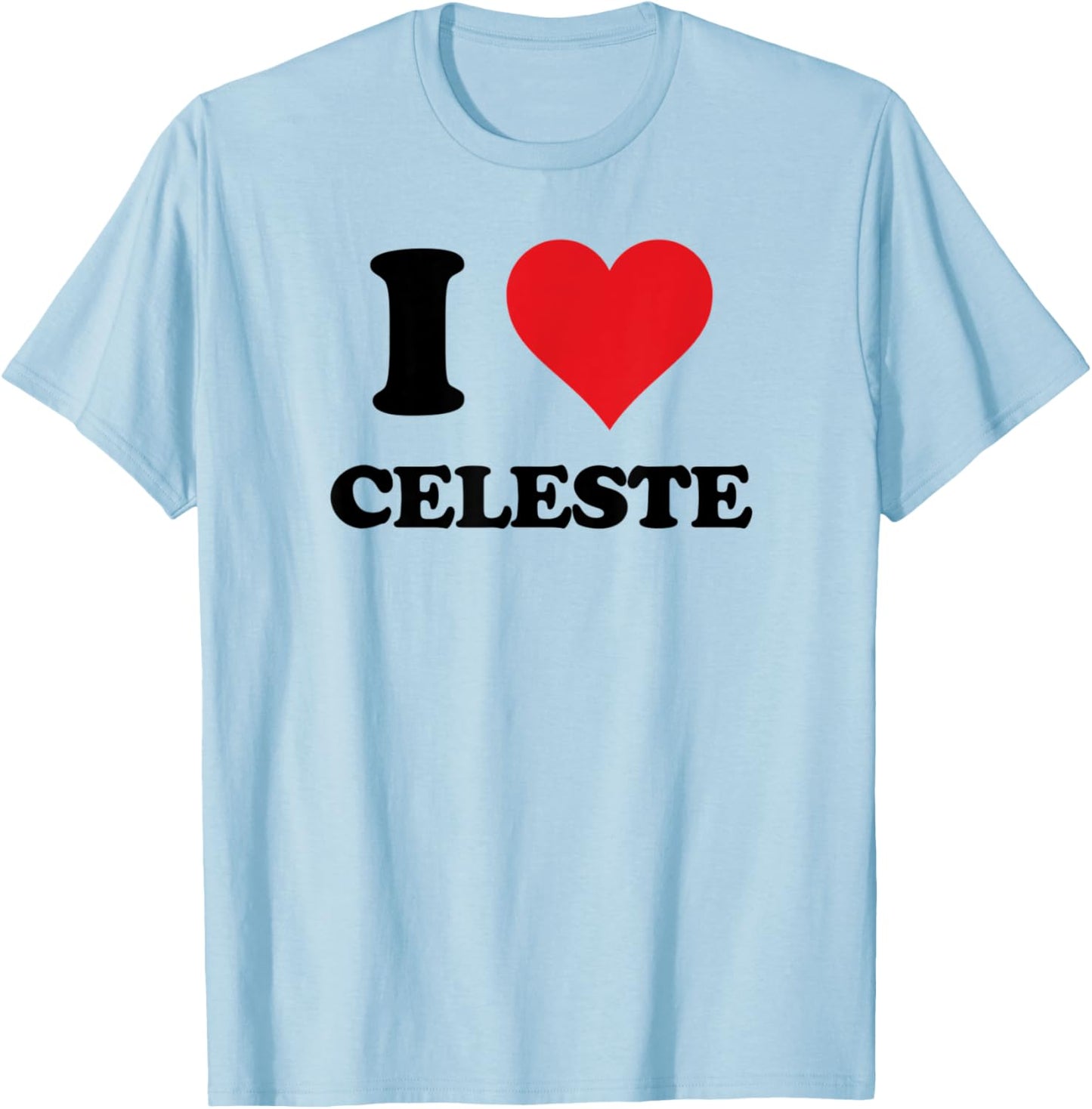 I Heart Celeste First Name I Love Personalized Stuff T-Shirt - T-Shirt | Light Blue