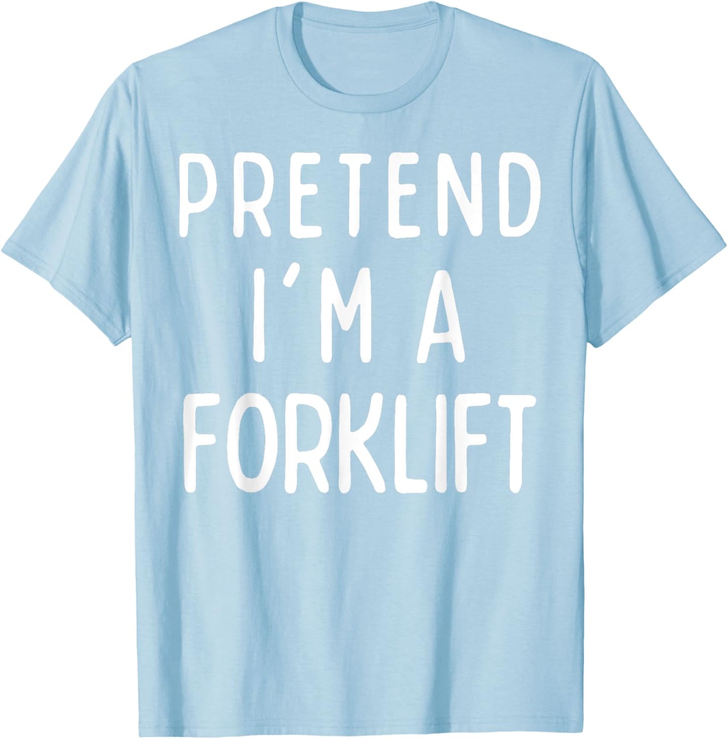 Pretend I'm a Forklift Matching Costume Funny Halloween T-Shirt - T-Shirt | Light Blue