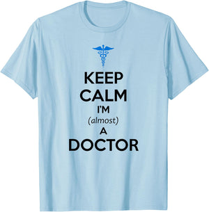 Medical Student Gifts - Keep Calm I'm Almost a Doctor Funny T-Shirt - T-Shirt | Light Blue