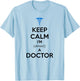 Medical Student Gifts - Keep Calm I'm Almost a Doctor Funny T-Shirt - T-Shirt | Light Blue
