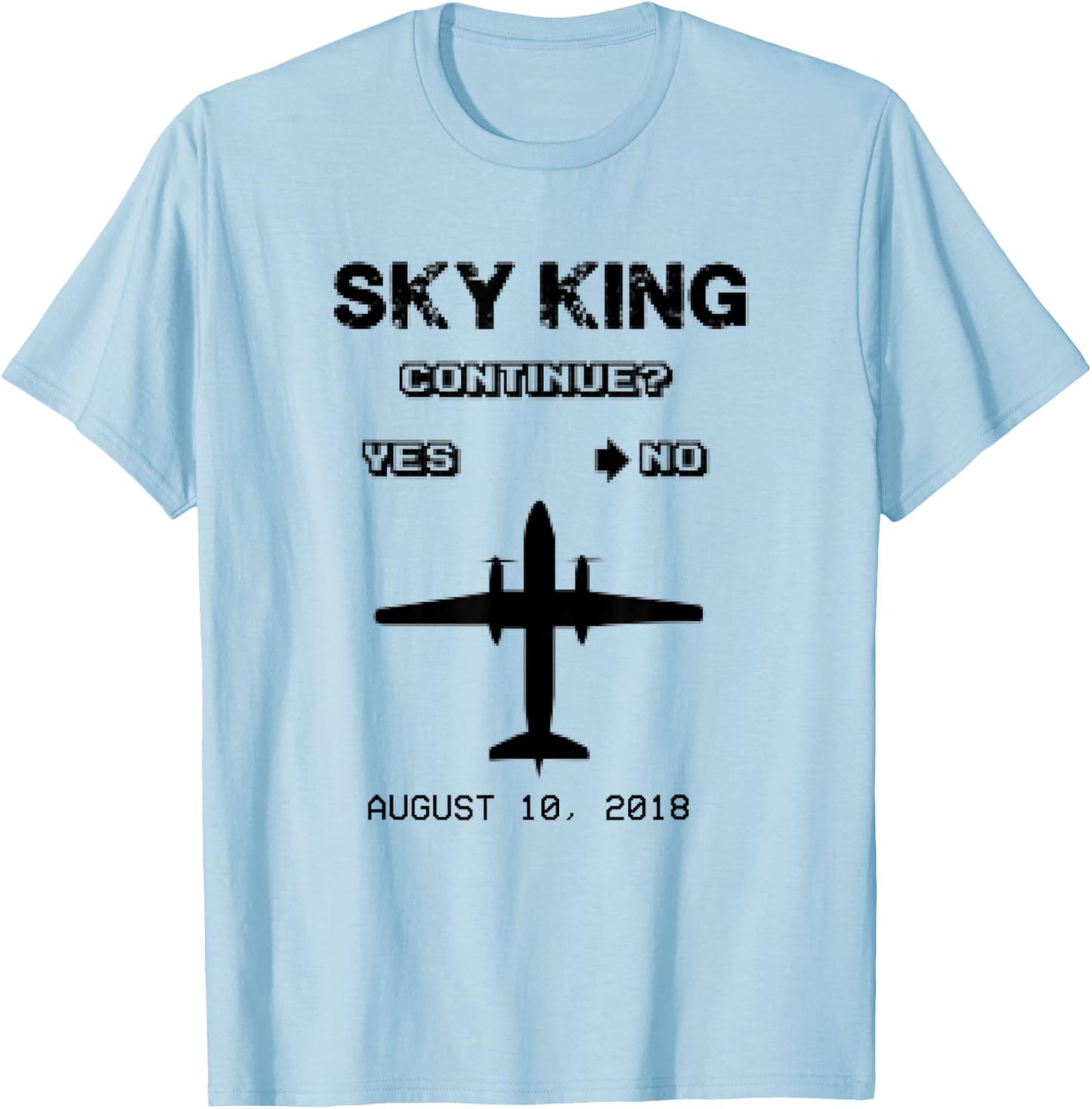Sky King - Fly it Like You Stole It - Plane Continue T-Shirt - T-Shirt | Light Blue