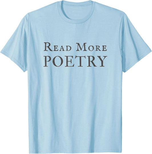 Read More Poetry Literature Lover Writer Poet Gift T-Shirt - T-Shirt | Light Blue