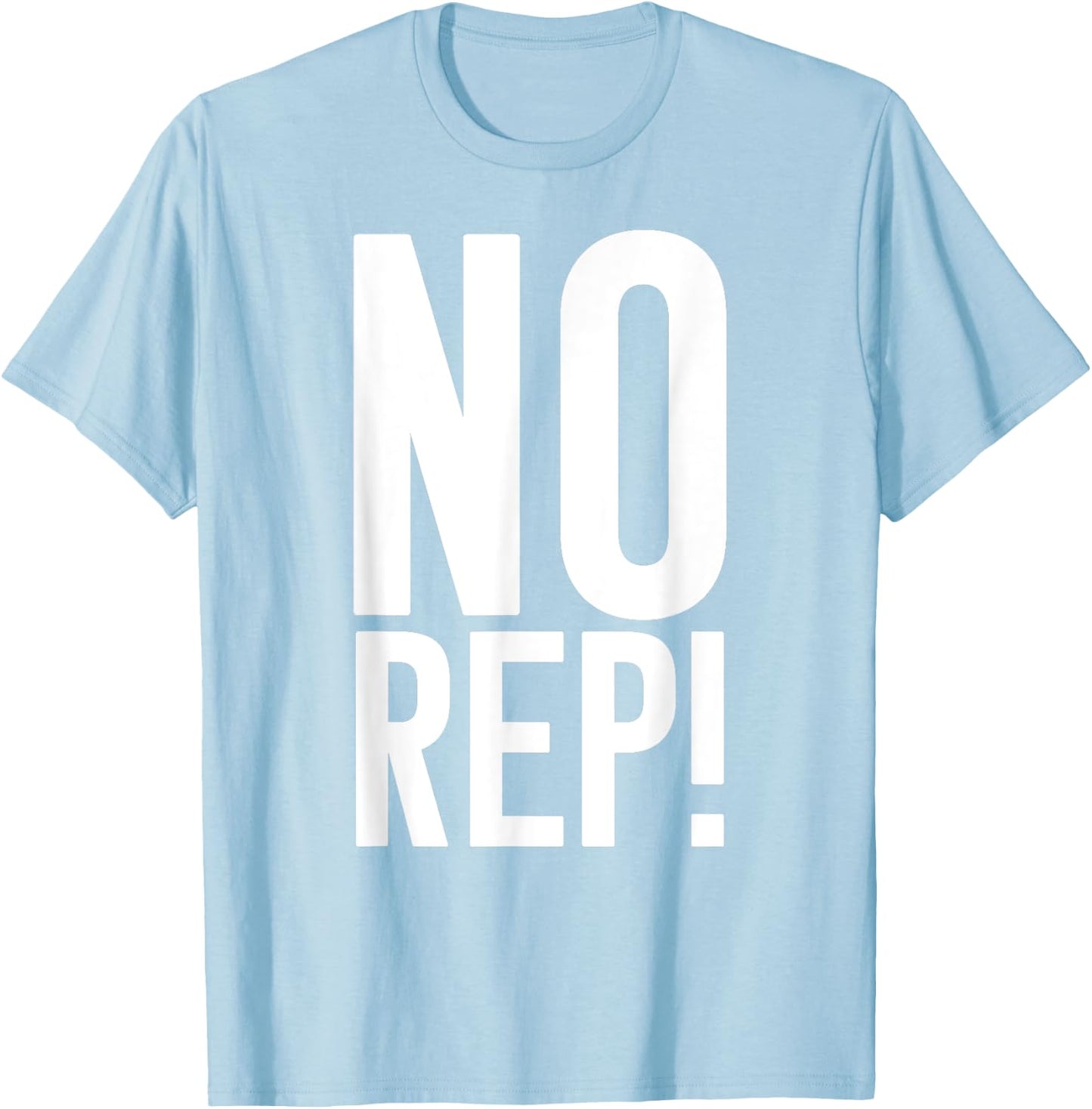 No Rep Fitness Judge T-Shirt - T-Shirt | Light Blue