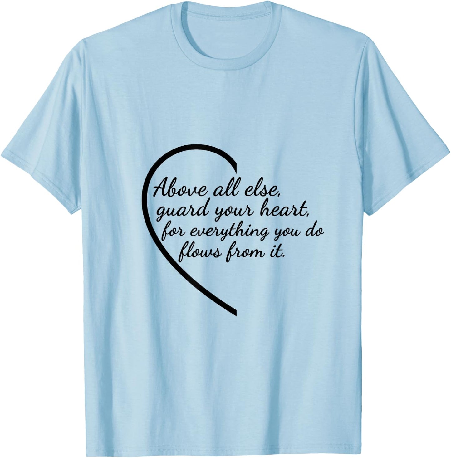 Above All Else Guard Your Heart Proverbs 4:23 Verse T-Shirt - T-Shirt | Light Blue