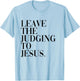 Leave The Judging to Jesus Religious Verse - Christian Theme T-Shirt - T-Shirt | Light Blue