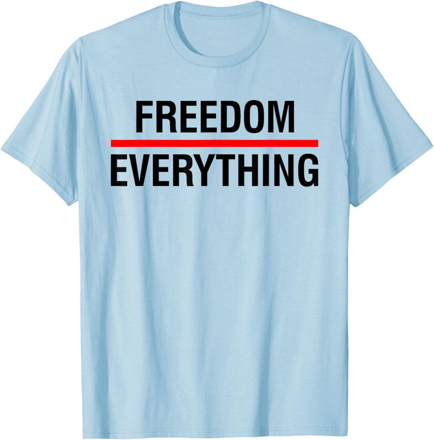 Freedom Over Everything - Political USA Patriotic Statement T-Shirt - T-Shirt | Light Blue