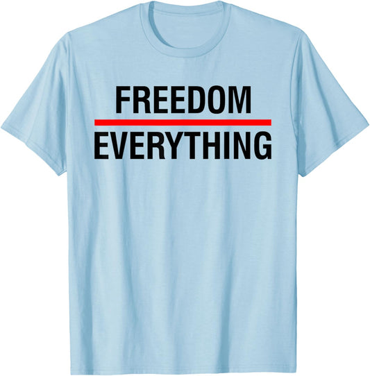 Freedom Over Everything - Political USA Patriotic Statement T-Shirt - T-Shirt | Light Blue