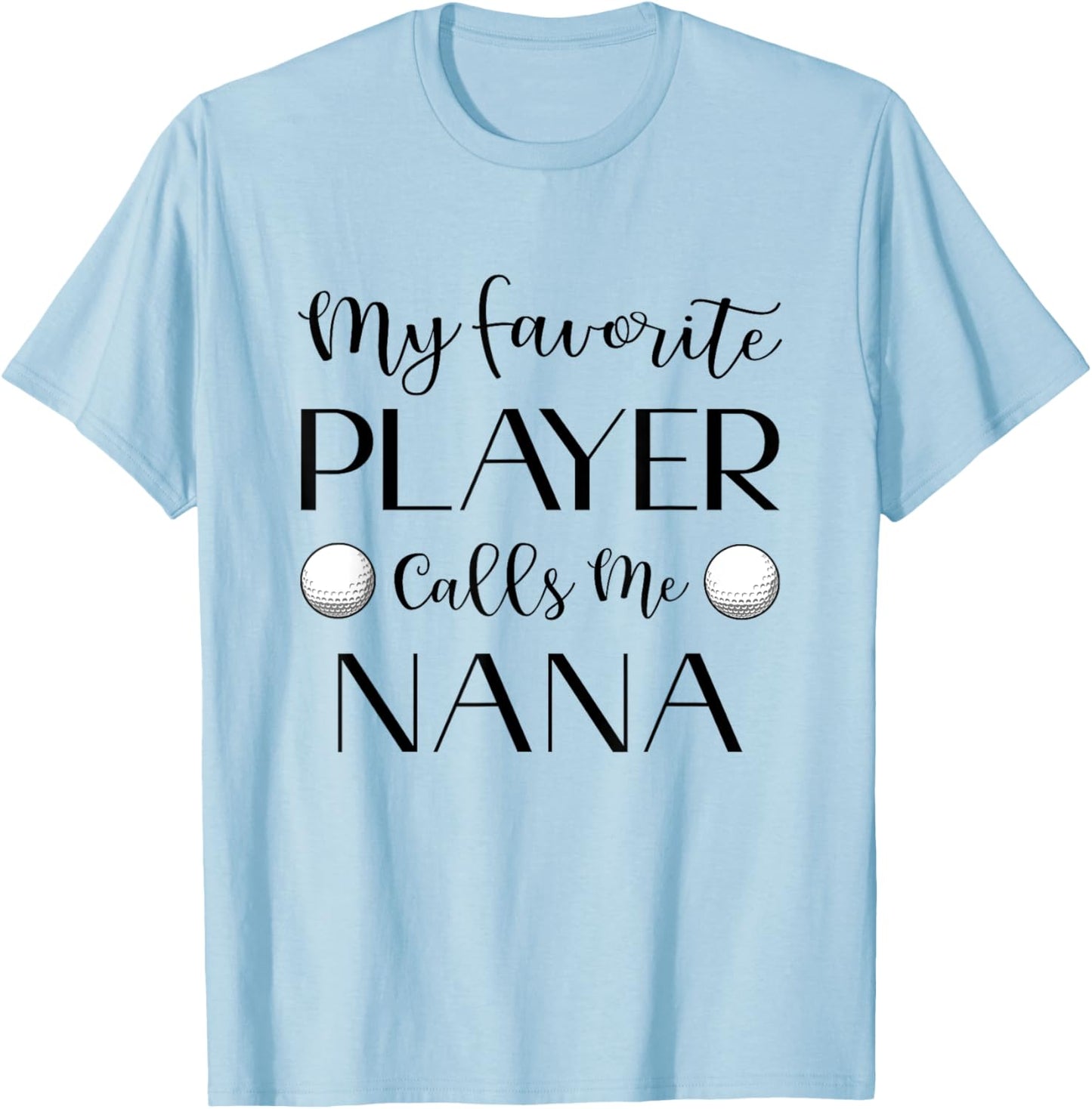 Golf My Favorite Player Calls Me Nana Grandma T-Shirt - T-Shirt | Light Blue