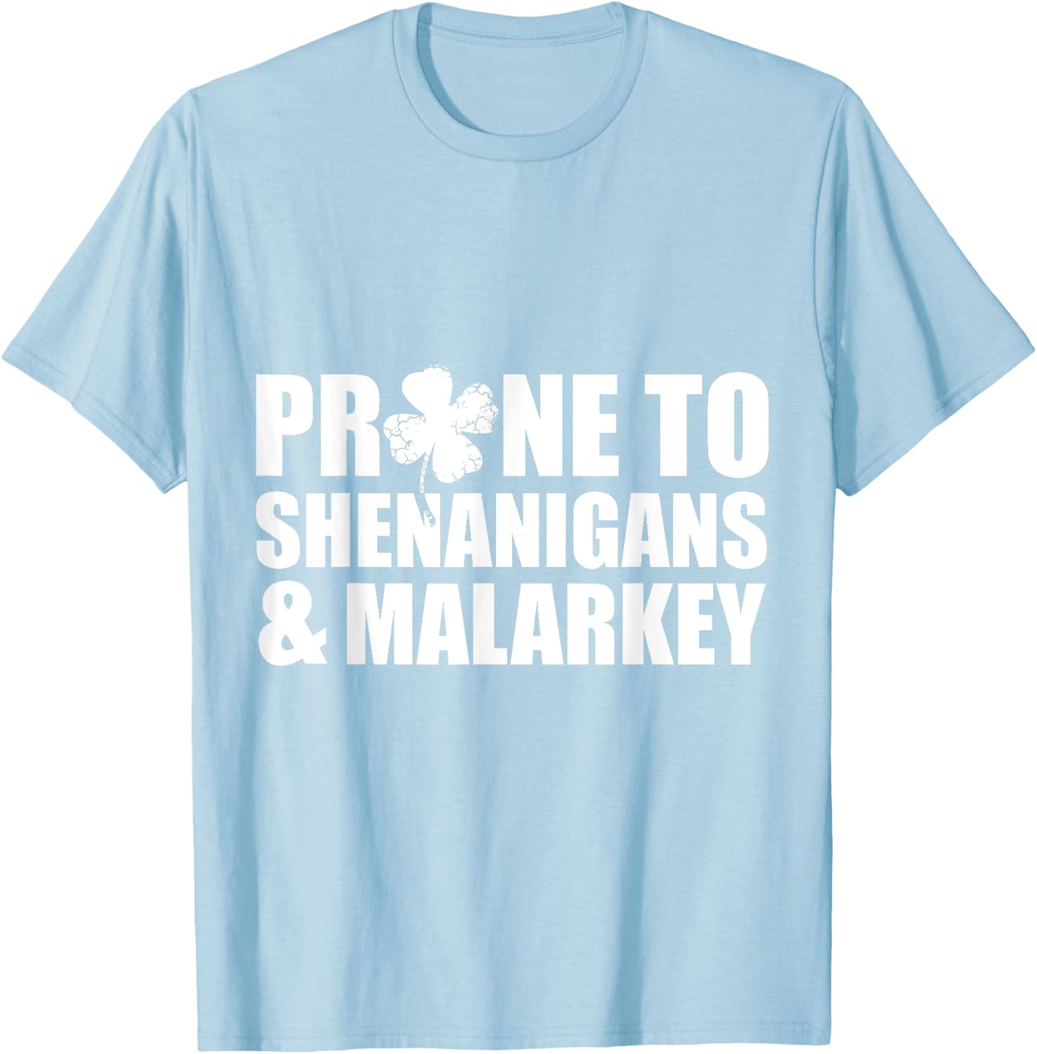 Prone To Shenanigans And Malarkey St Patricks Day T-Shirt - T-Shirt | Light Blue
