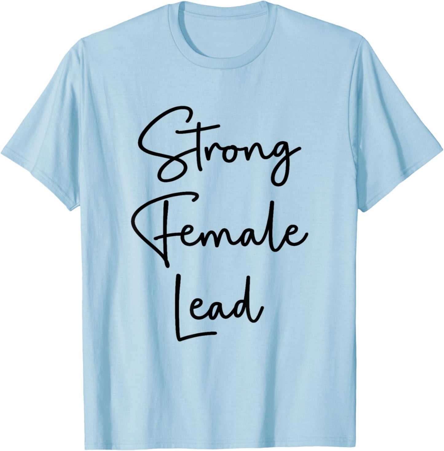 Strong Female Lead Audition Actress Girl Power Feminist T-Shirt - T-Shirt | Light Blue