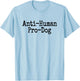 Anti Human Pro Dog Antisocial but Love Dogs T-Shirt - T-Shirt | Light Blue