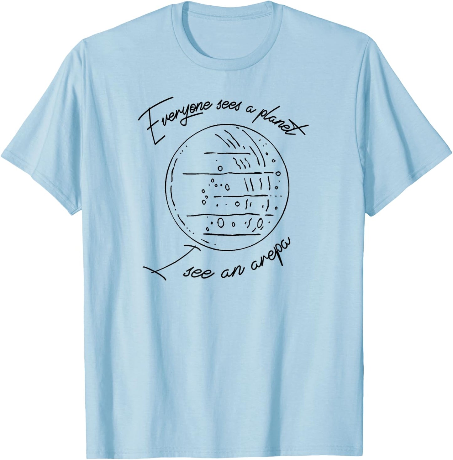 Everyone sees a PLANET I see an AREPA Venezuela T-Shirt - T-Shirt | Light Blue