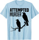 Attempted Murder Crows Ravens Bird Meme Funny Crow On Branch T-Shirt - T-Shirt | Light Blue