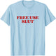 Free Use Slut Y2k Aesthetic T-Shirt - T-Shirt | Light Blue