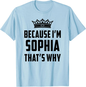 Because I'm Sophia That's Why Funny Sophia T-Shirt - T-Shirt | Light Blue