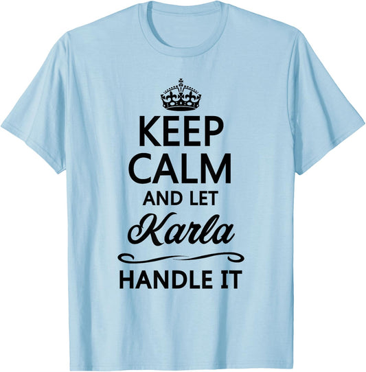 KEEP CALM and let KARLA Handle It | Funny Name Gift T-Shirt - T-Shirt | Light Blue