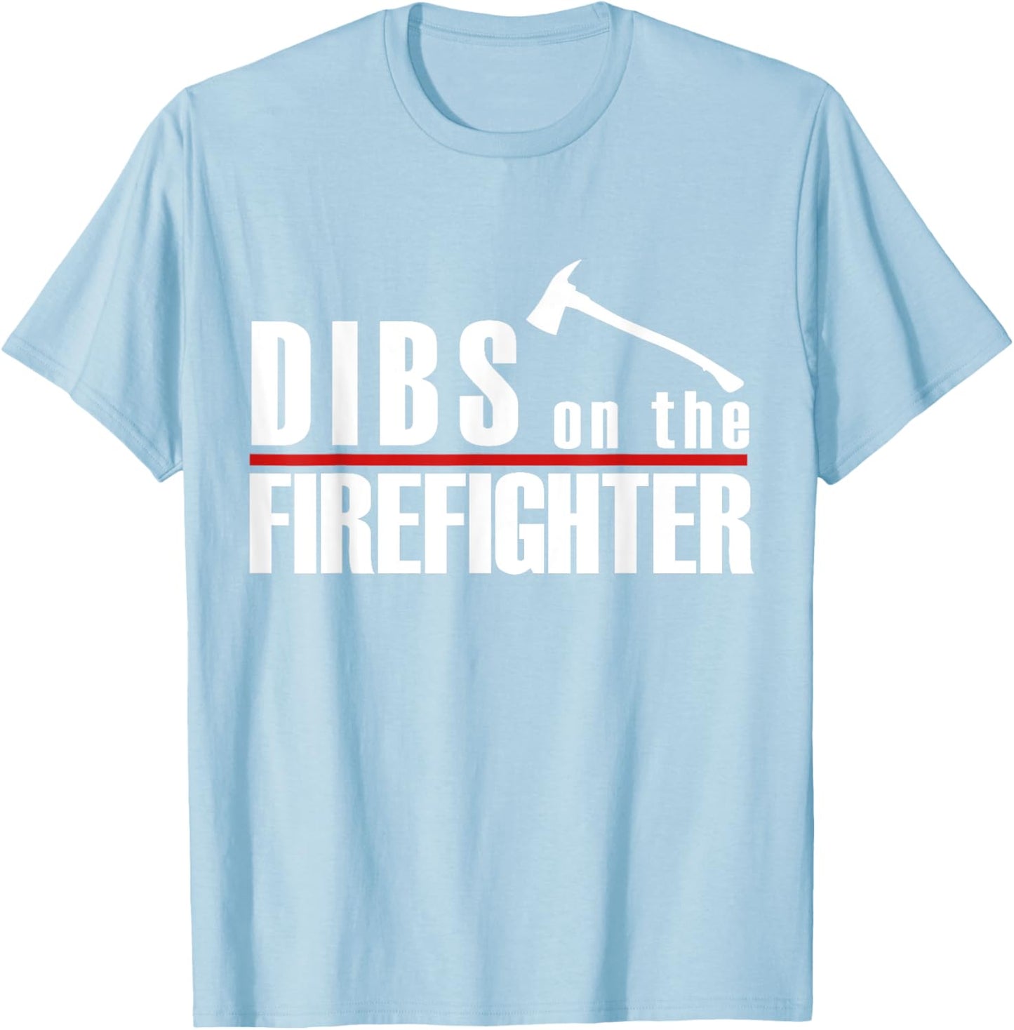 Dibs On The Firefighter Thin Red Line Funny Fireman Wife T-Shirt - T-Shirt | Light Blue