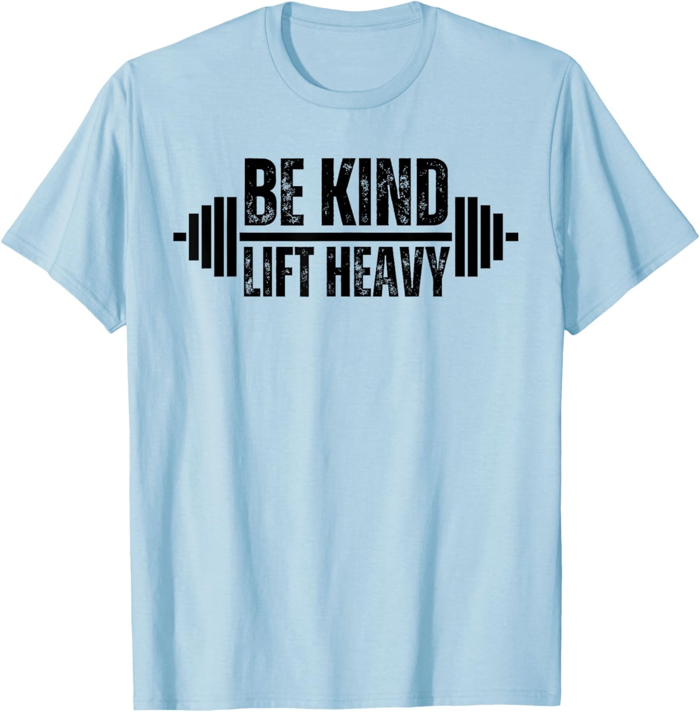 Be kind lift heavy Weightlifter cute gym lover workout T-Shirt - T-Shirt | Light Blue
