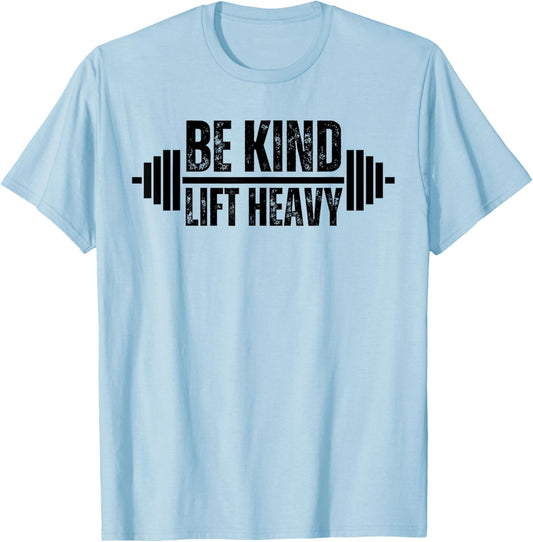 Be kind lift heavy Weightlifter cute gym lover workout T-Shirt - T-Shirt | Light Blue