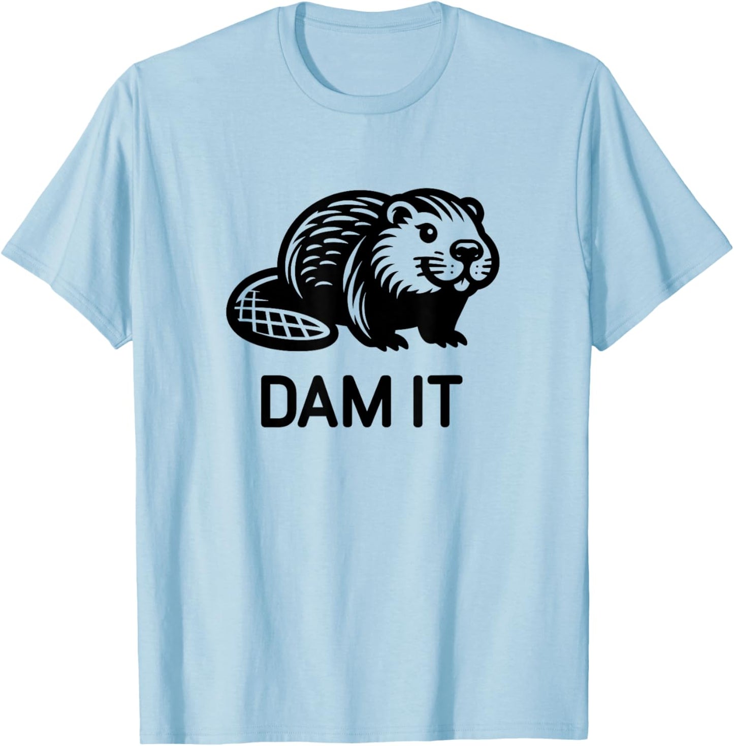 Beaver Dam it, Funny, Jokes, Sarcastic T-Shirt - T-Shirt | Light Blue