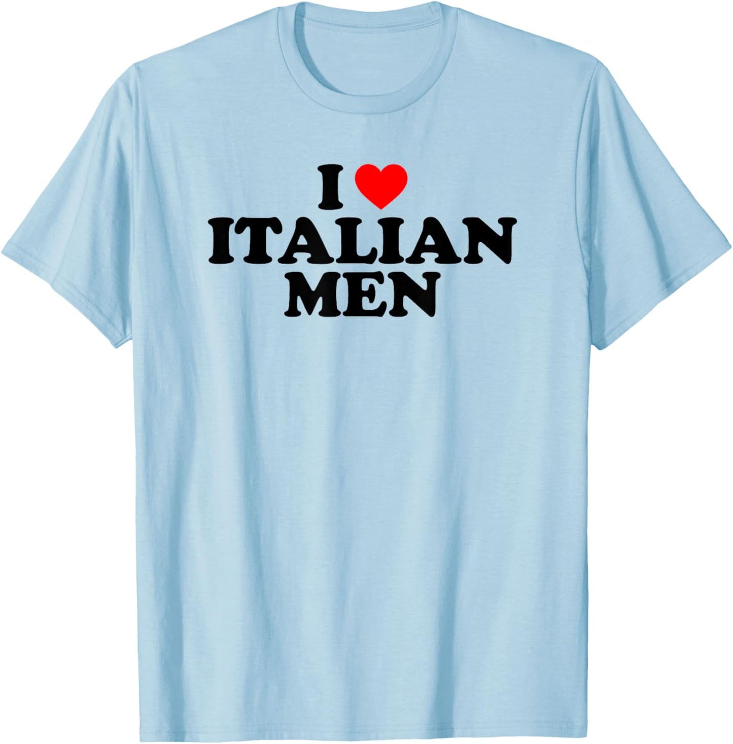 I Love Italian Men T-Shirt - T-Shirt | Light Blue