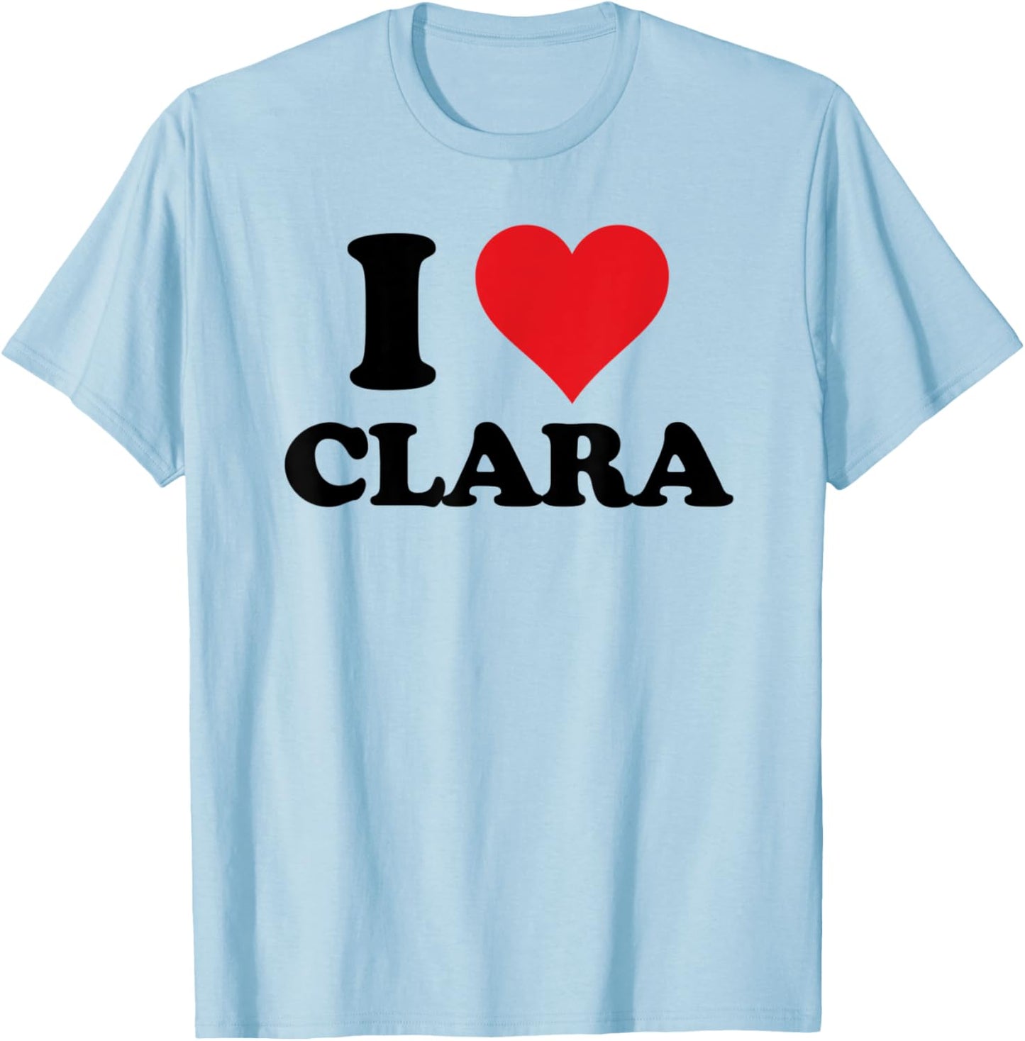 I Heart Clara First Name I Love Personalized Stuff T-Shirt - T-Shirt | Light Blue