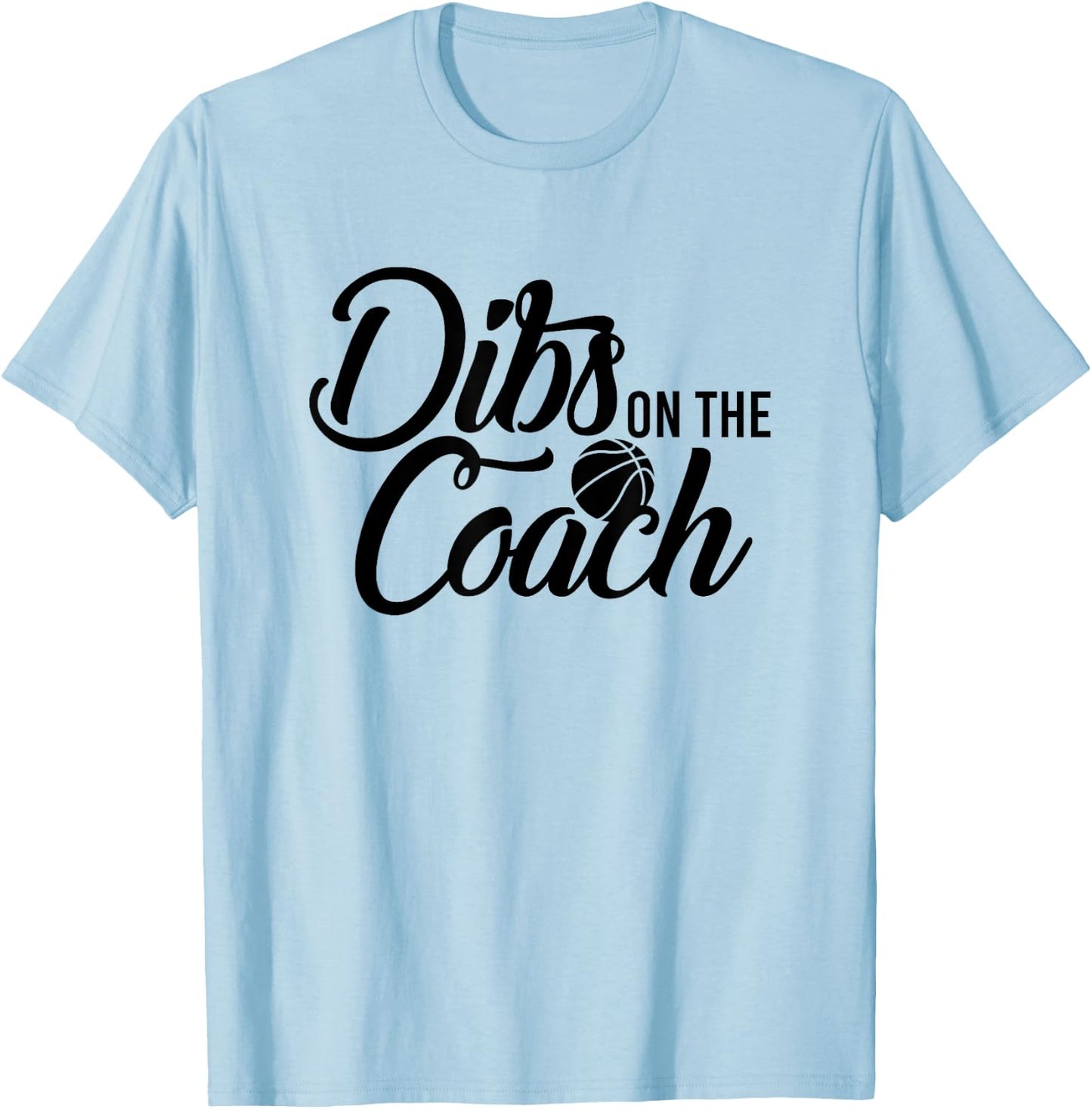 Dibs on the Basketball Coach T-Shirt - T-Shirt | Light Blue