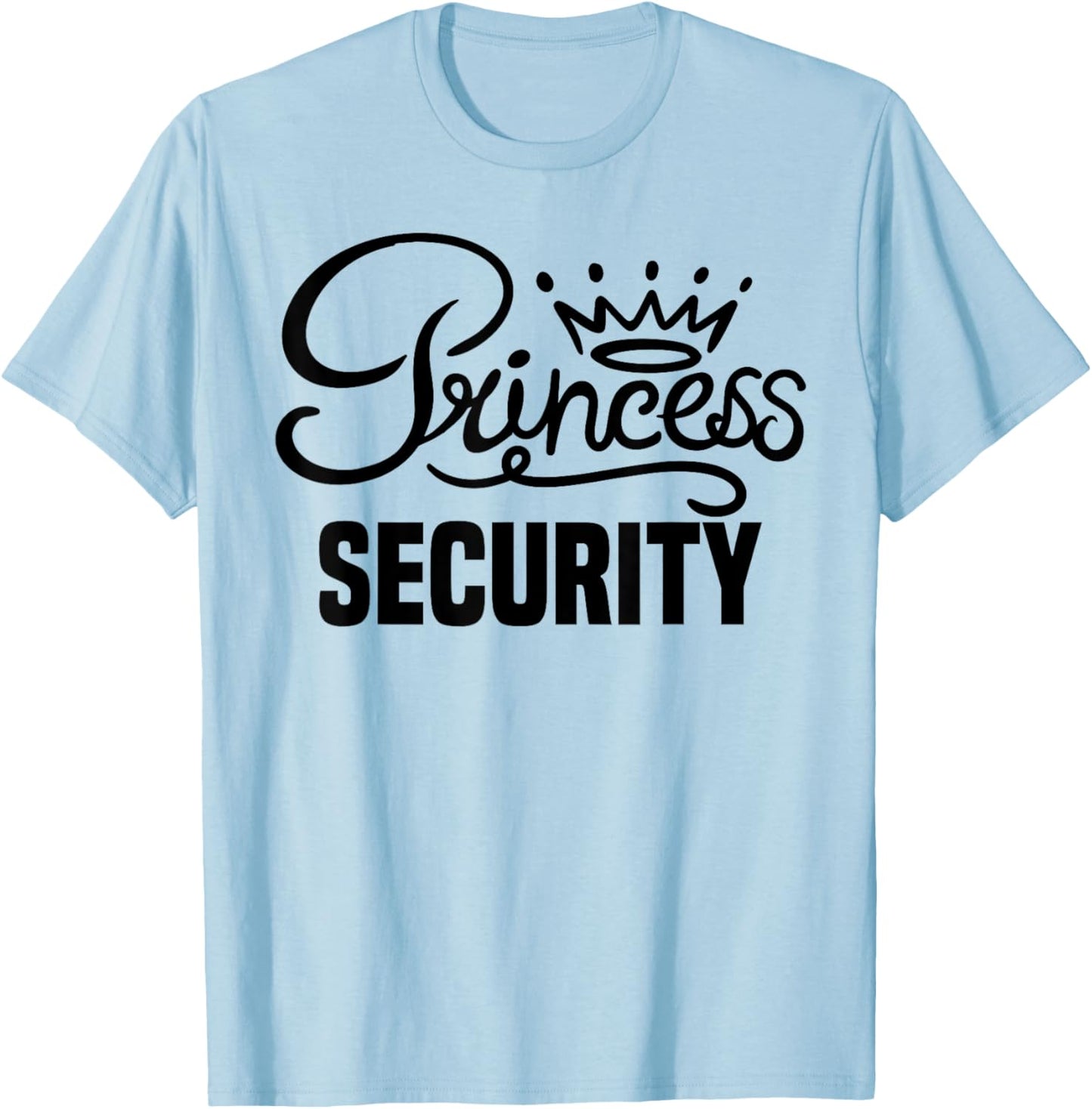 Princess Security Perfects Gifts For Dad Boyfriend Men Funny T-Shirt - T-Shirt | Light Blue