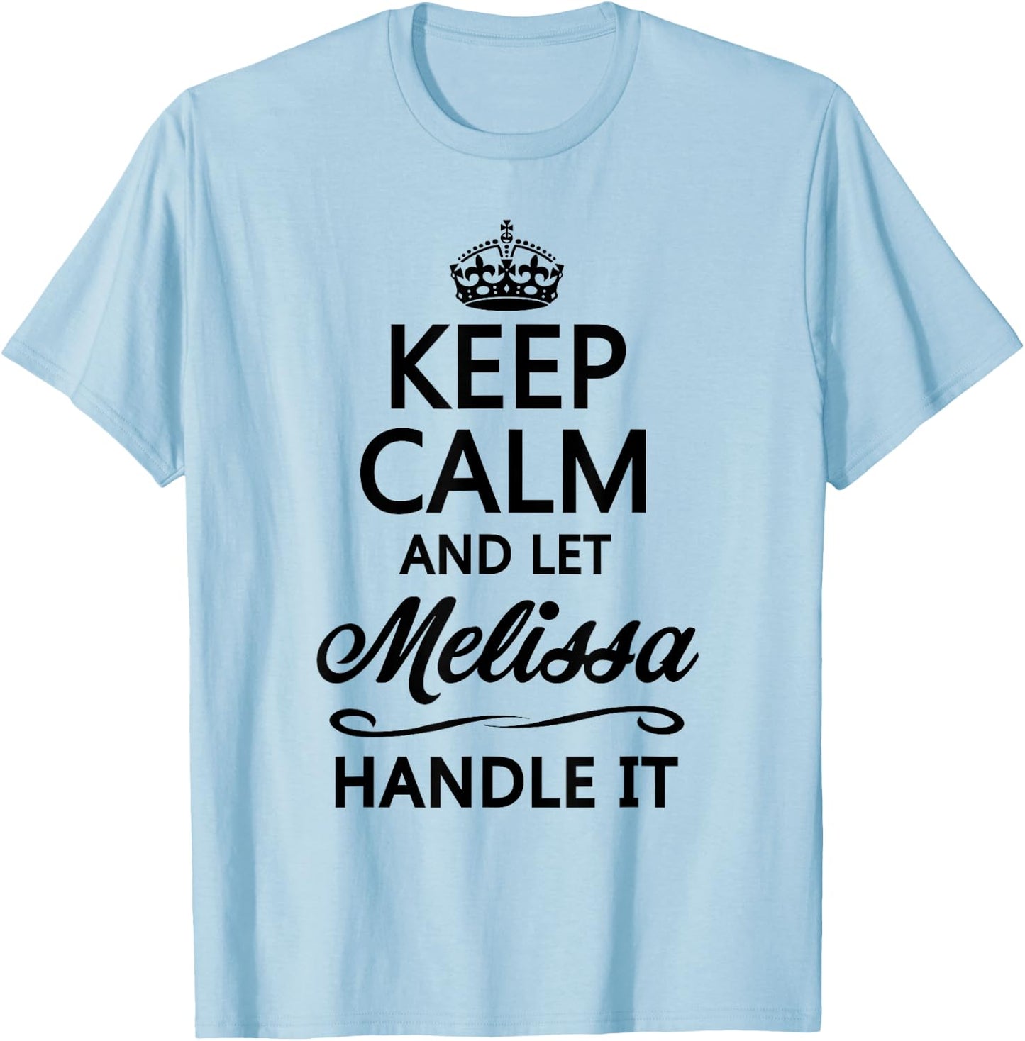 Keep Calm and Let Melissa Handle It Funny Name Gift T-Shirt - T-Shirt | Light Blue