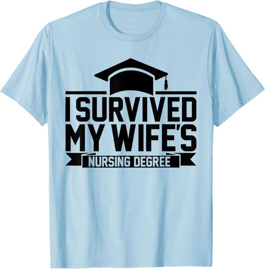 I Survived My Wife's Nursing Degree Nursing School Husband T-Shirt - T-Shirt | Light Blue