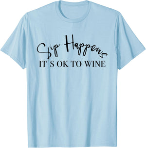 Sip Happens Its Ok To Wine T-Shirt - T-Shirt | Light Blue