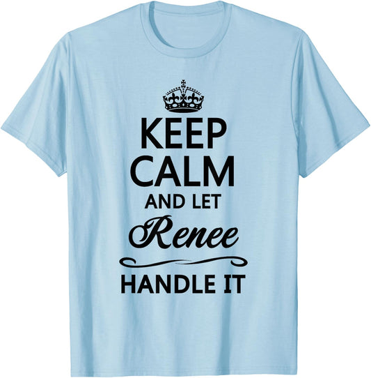 KEEP CALM and let RENEE Handle It | Funny Name Gift T-Shirt - T-Shirt | Light Blue